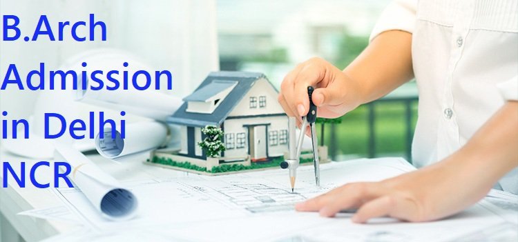 B.Arch Admission in Delhi NCR